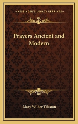 Prayers Ancient and Modern by Tileston, Mary