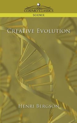 Creative Evolution by Bergson, Henry