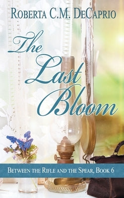 The Last Bloom by Decaprio, Roberta C. M.