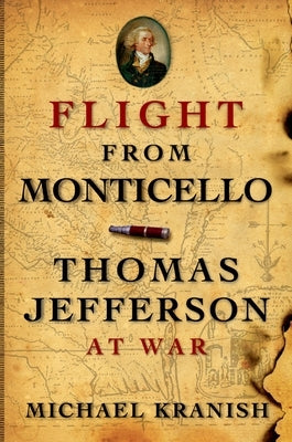 Flight from Monticello: Thomas Jefferson at War by Kranish, Michael