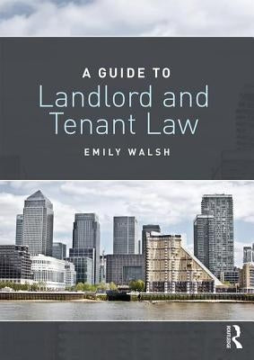 A Guide to Landlord and Tenant Law by Walsh, Emily