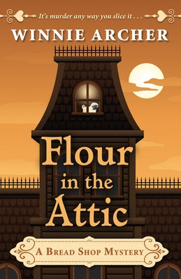 Flour in the Attic by Archer, Winnie