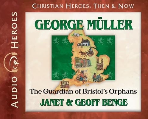 George Muller: The Guardian of Bristol's Orphans (Audiobook) by Benge, Janet