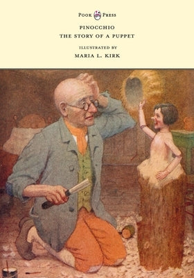 Pinocchio - The Story of a Puppet - Illustrated by Maria L. Kirk by Collodi, Carlo