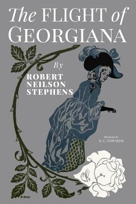 The Flight of Georgiana: A Story of Love and Peril in England in 1746 by Edwards, H. C.