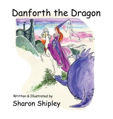 Danforth the Dragon by Shipley, Sharon