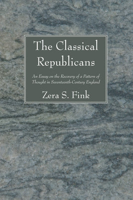 The Classical Republicans by Fink, Zera S.
