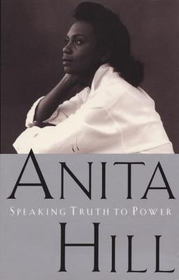 Speaking Truth to Power by Hill, Anita