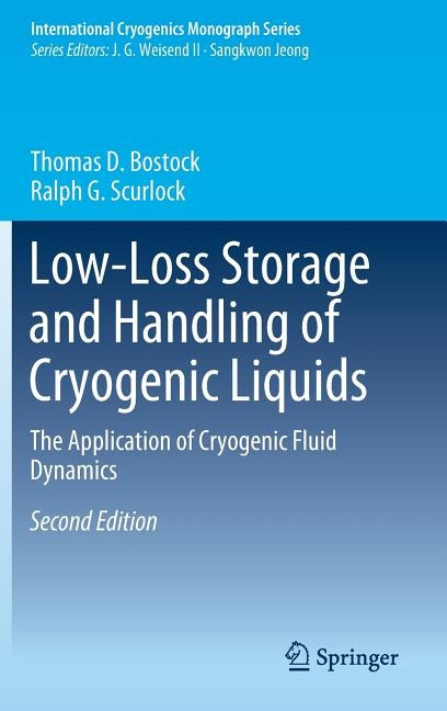 Low-Loss Storage and Handling of Cryogenic Liquids: The Application of Cryogenic Fluid Dynamics by Bostock, Thomas D.