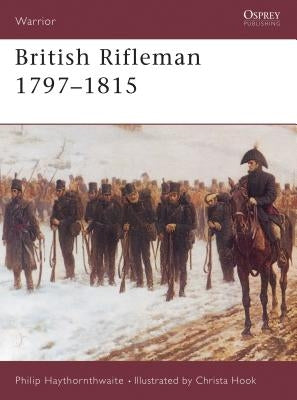 British Rifleman 1797 1815 by Haythornthwaite, Philip