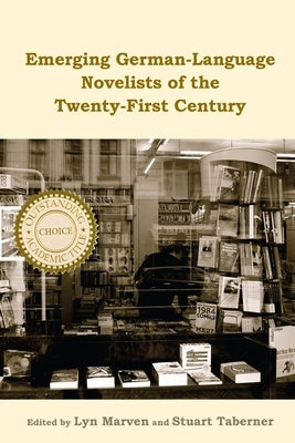 Emerging German-Language Novelists of the Twenty-First Century by Marven, Lyn