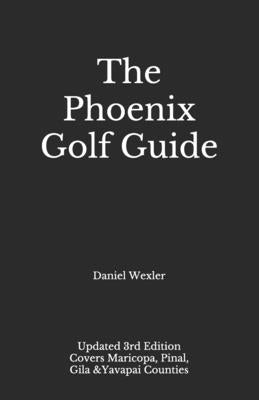 The Phoenix Golf Guide by Wexler, Daniel
