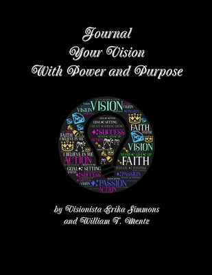 Journal Your Vision With Power and Purpose by Simmons, Erika