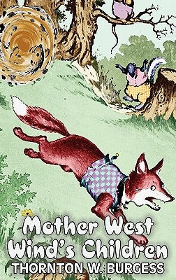 Mother West Wind's Children by Thornton Burgess, Fiction, Animals, Fantasy & Magic by Burgess, Thornton W.