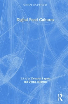 Digital Food Cultures by Lupton, Deborah