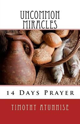 14 Days Prayer & Fasting For Uncommon Miracles by Atunnise, Timothy