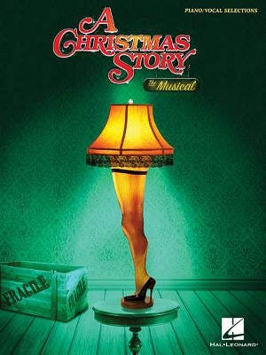 A Christmas Story: The Musical by Pasek, Benj