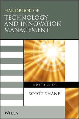 Handbook of Technology and Innovation Management by Shane, Scott