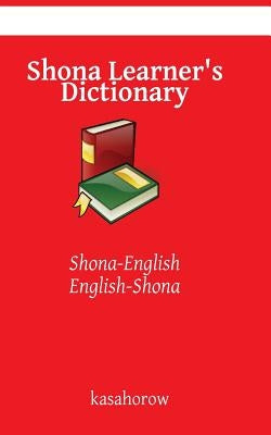 Shona Learner's Dictionary: Shona-English, English-Shona by Kasahorow