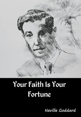 Your Faith Is Your Fortune by Goddard, Neville
