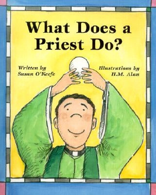 What Does a Priest Do?/What Does a Nun Do? by O'Keefe, Susan Heyboer