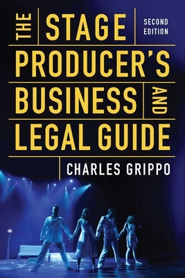 The Stage Producer's Business and Legal Guide (Second Edition) by Grippo, Charles