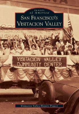 San Francisco's Visitacion Valley by Visitacion Valley History Project