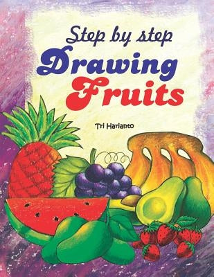 Step by Step Drawing Fruits by Harianto, Tri