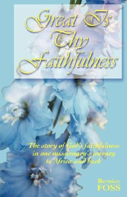 Great is Thy Faithfulness by Foss, Bernice