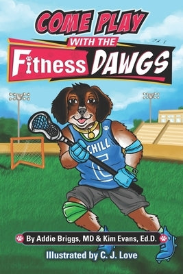 COME PLAY WITH THE Fitness DAWGS by Evans Ed D., Kim