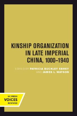 Kinship Organization in Late Imperial China, 1000-1940: Volume 5 by Ebrey, Patricia Buckley