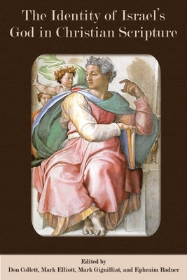 The Identity of Israel's God in Christian Scripture by Collett, Don