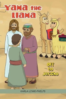 Yama the Llama: Off to Jericho by Lowe-Phelps, Karla