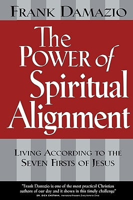 The Power of Spiritual Alignment by Damazio, Frank