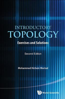 Introductory Topology: Exercises and Solutions (Second Edition) by Mortad, Mohammed Hichem