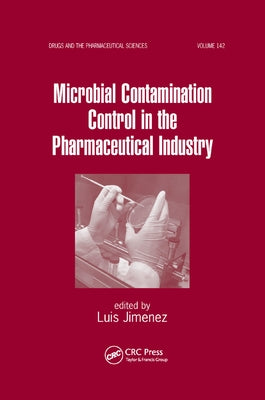 Microbial Contamination Control in the Pharmaceutical Industry by Jimenez, Luis