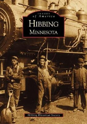 Hibbing, Minnesota by Hibbing Historical Society