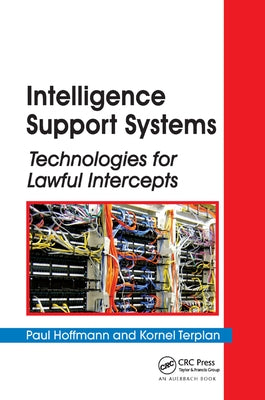 Intelligence Support Systems: Technologies for Lawful Intercepts by Hoffmann, Paul