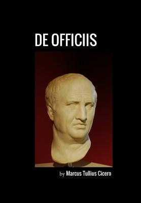 De Officiis by Cicero, Marcus Tullius