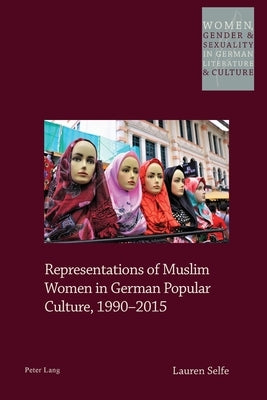 Representations of Muslim Women in German Popular Culture, 1990-2015 by Watanabe-O'Kelly, Helen