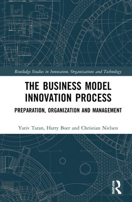 The Business Model Innovation Process: Preparation, Organization and Management by Taran, Yariv