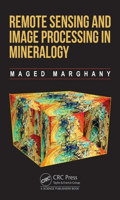Remote Sensing and Image Processing in Mineralogy by Marghany, Maged