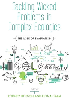 Tackling Wicked Problems in Complex Ecologies: The Role of Evaluation by Hopson, Rodney