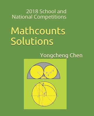 Mathcounts Solutions: 2018 School and National Competitions by Chen, Yongcheng