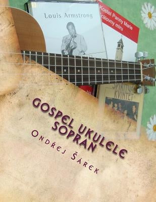 Gospel Ukulele Solos: For C tuning by Sarek, Ondrej