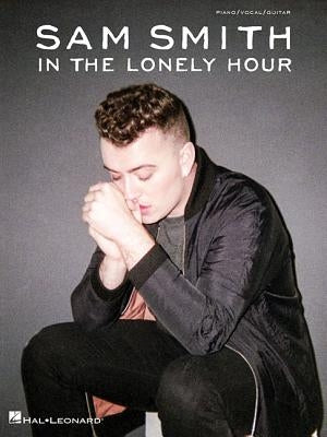 Sam Smith: In the Lonely Hour by Smith, Sam