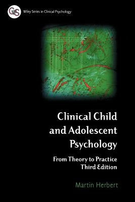 Clinical Child and Adolescent Psychology: From Theory to Practice by Herbert, Martin