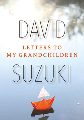 Letters to My Grandchildren by Suzuki, David