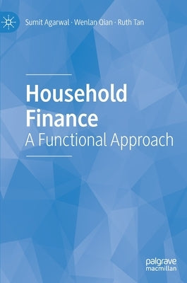Household Finance: A Functional Approach by Agarwal, Sumit