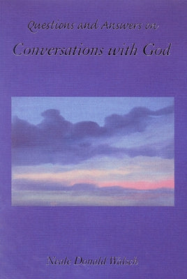 Questions and Answers on Conversations with God by Walsch, Neale Donald